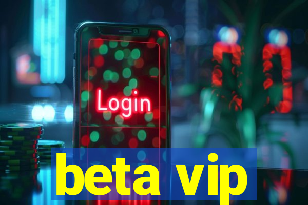 beta vip